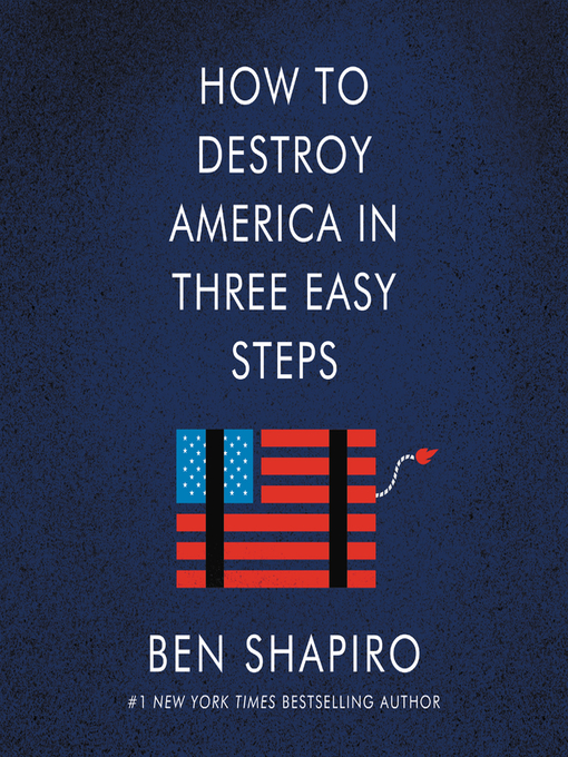 Title details for How to Destroy America in Three Easy Steps by Ben Shapiro - Available